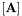 $\left[ \mathbf{A} \right]$
